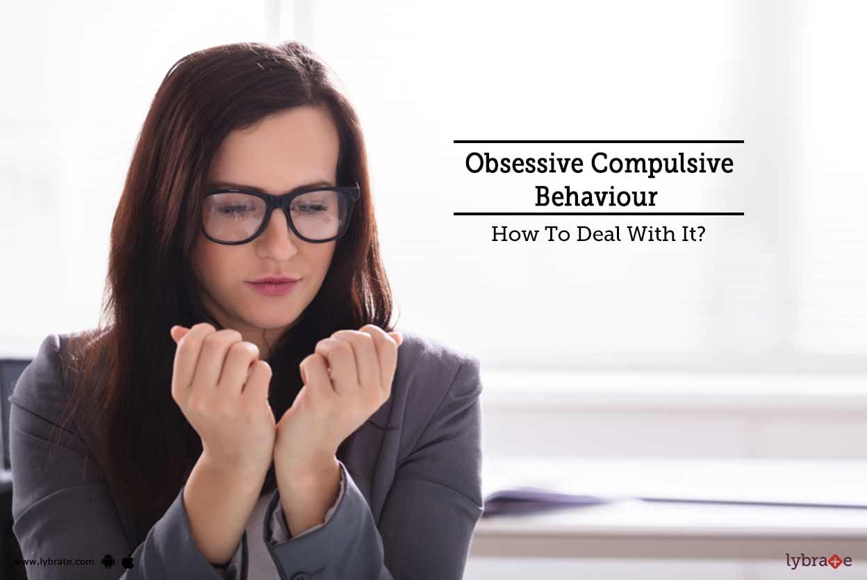 Obsessive Compulsive Behaviour - How To Deal With It?
