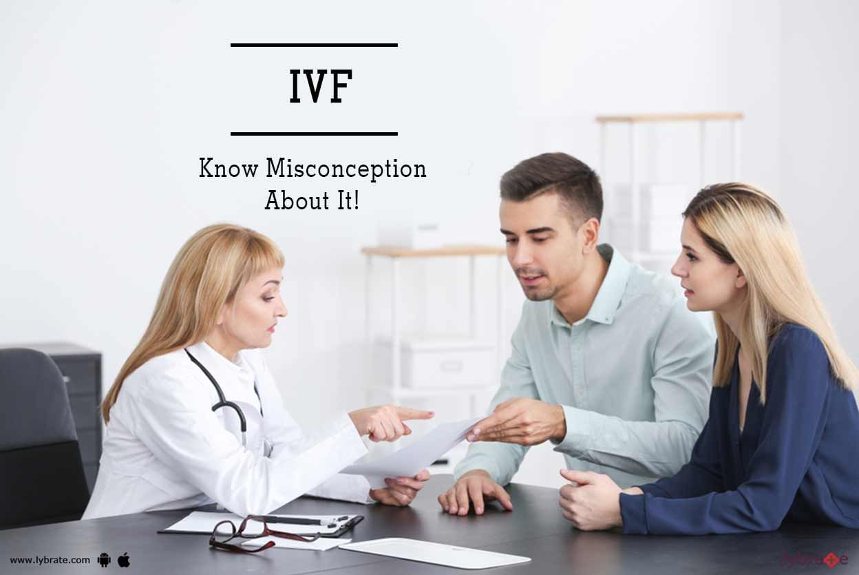 IVF - Know Misconception About It!