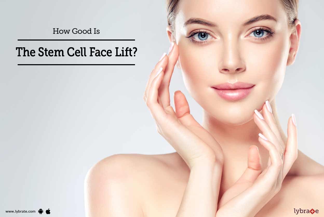 How Good Is The Stem Cell Face Lift?