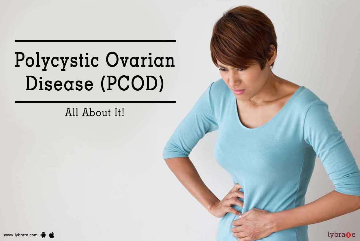 Polycystic Ovarian Disease (PCOD) - All About It!
