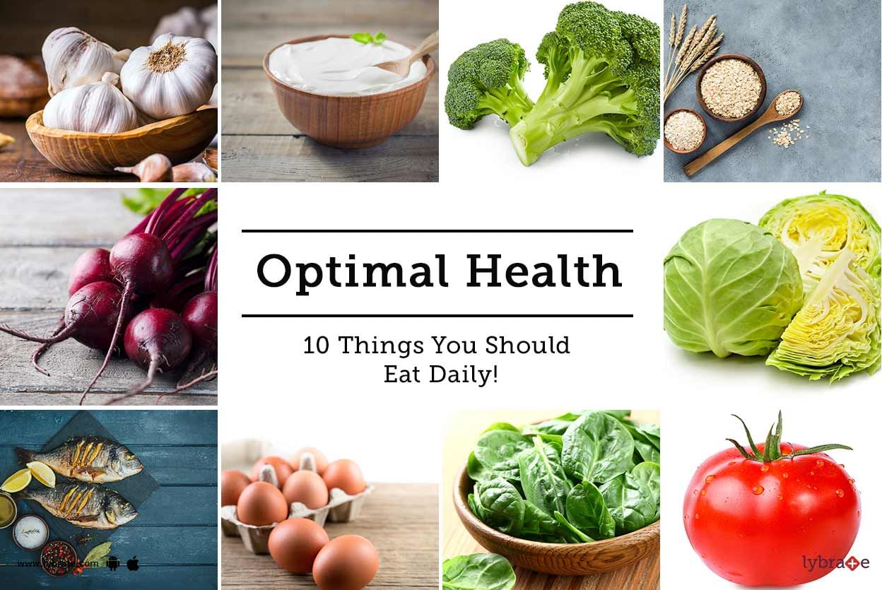 Optimal Health - 10 Things You Should Eat Daily!