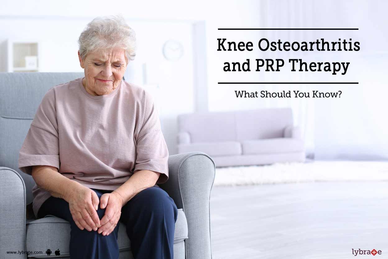 Knee Osteoarthritis and PRP Therapy - What Should You Know?