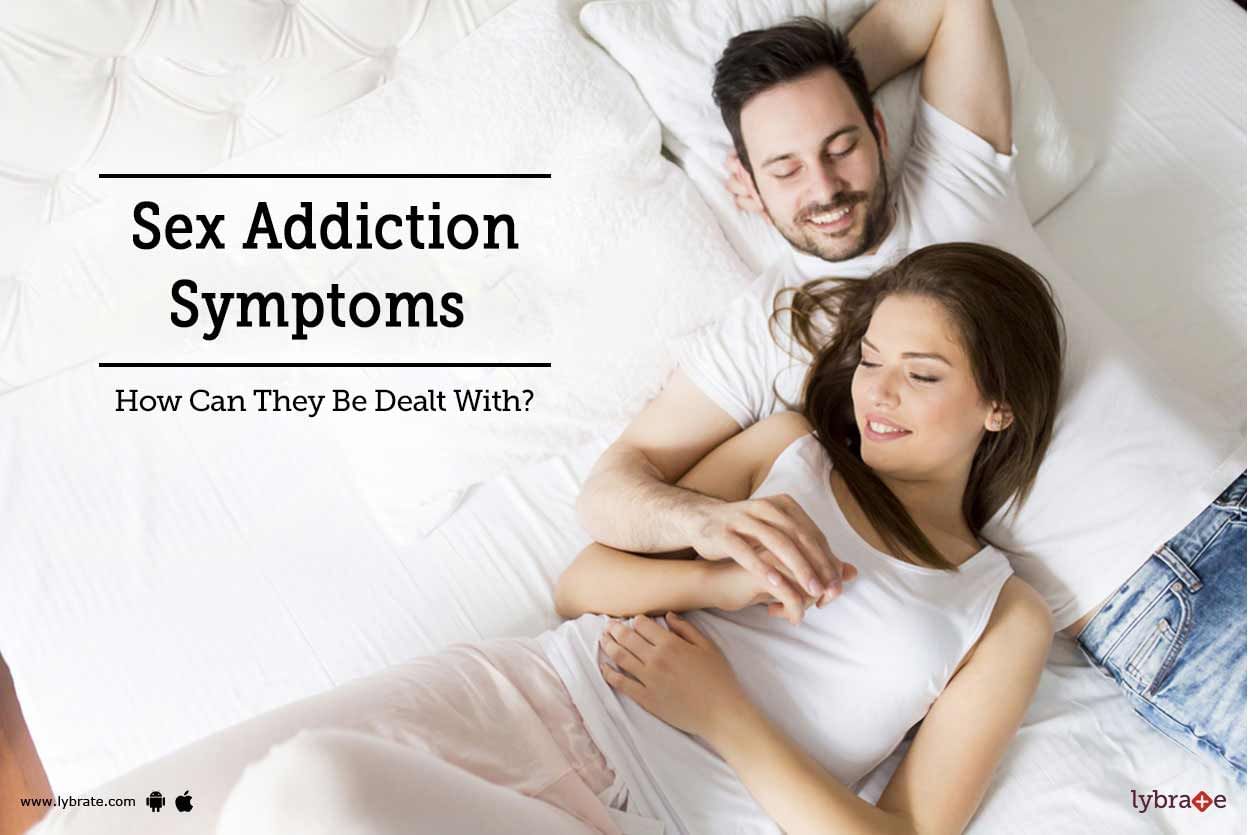 Sex Addiction Symptoms - How Can They Be Dealt With?