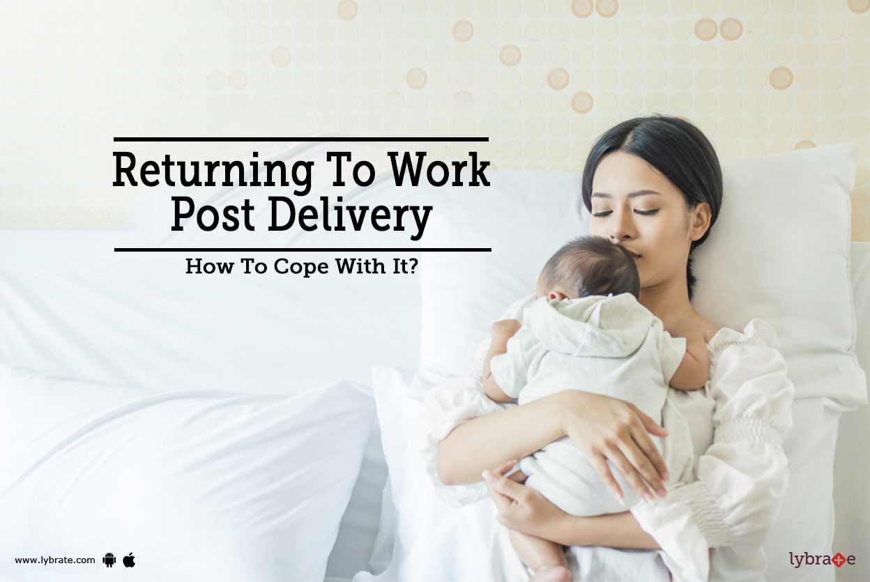 Returning To Work Post Delivery - How To Cope With It?