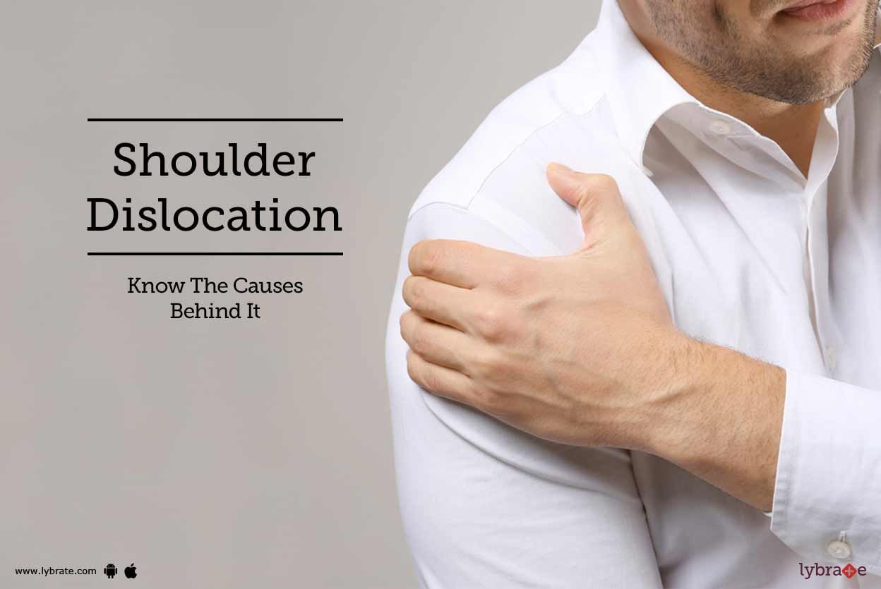 Shoulder Dislocation - Know The Causes Behind It