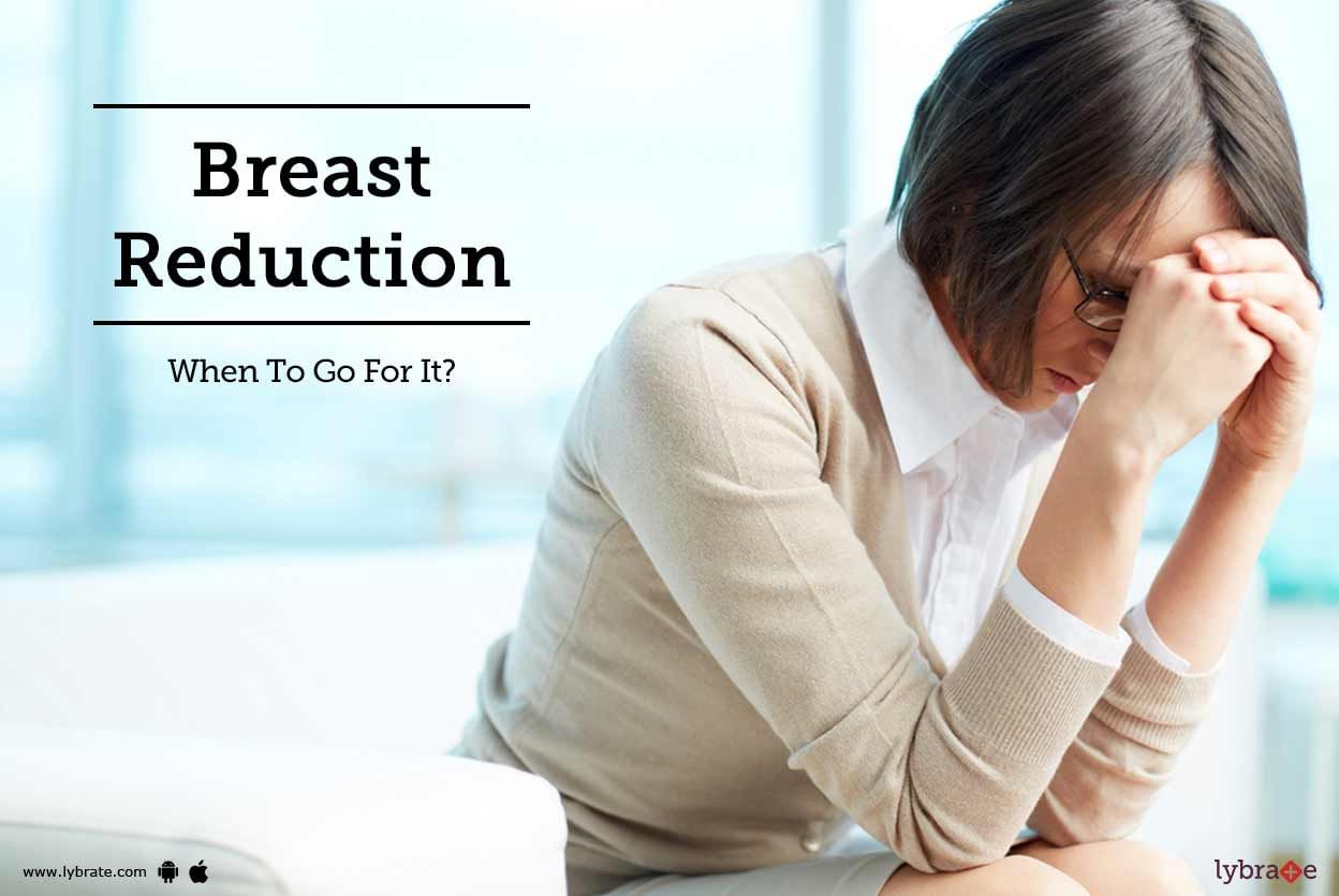 Breast Reduction - When To Go For It?