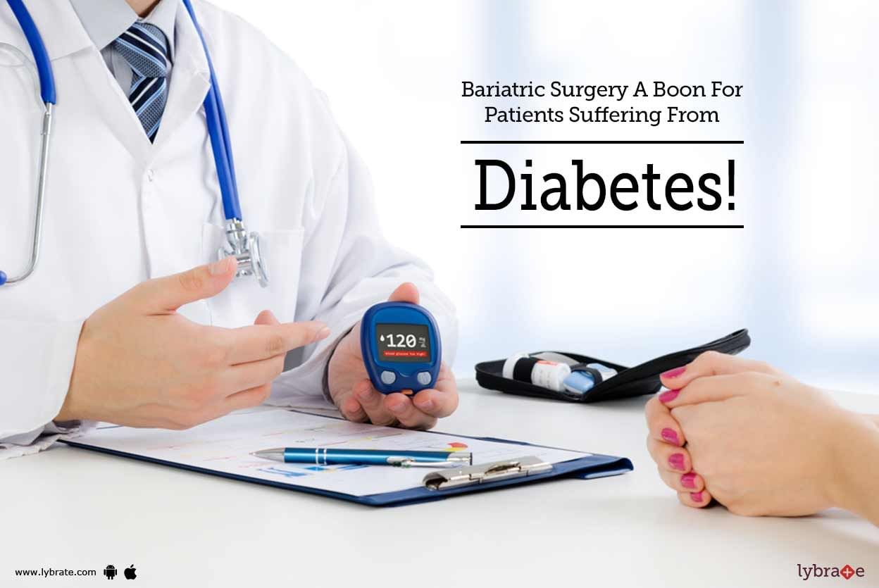 Bariatric Surgery - A Boon For Patients Suffering From Diabetes!