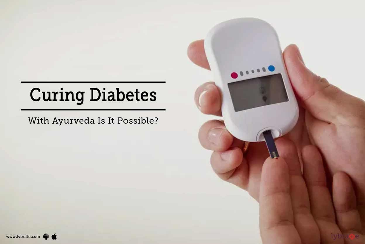 Curing Diabetes With Ayurveda - Is It Possible?