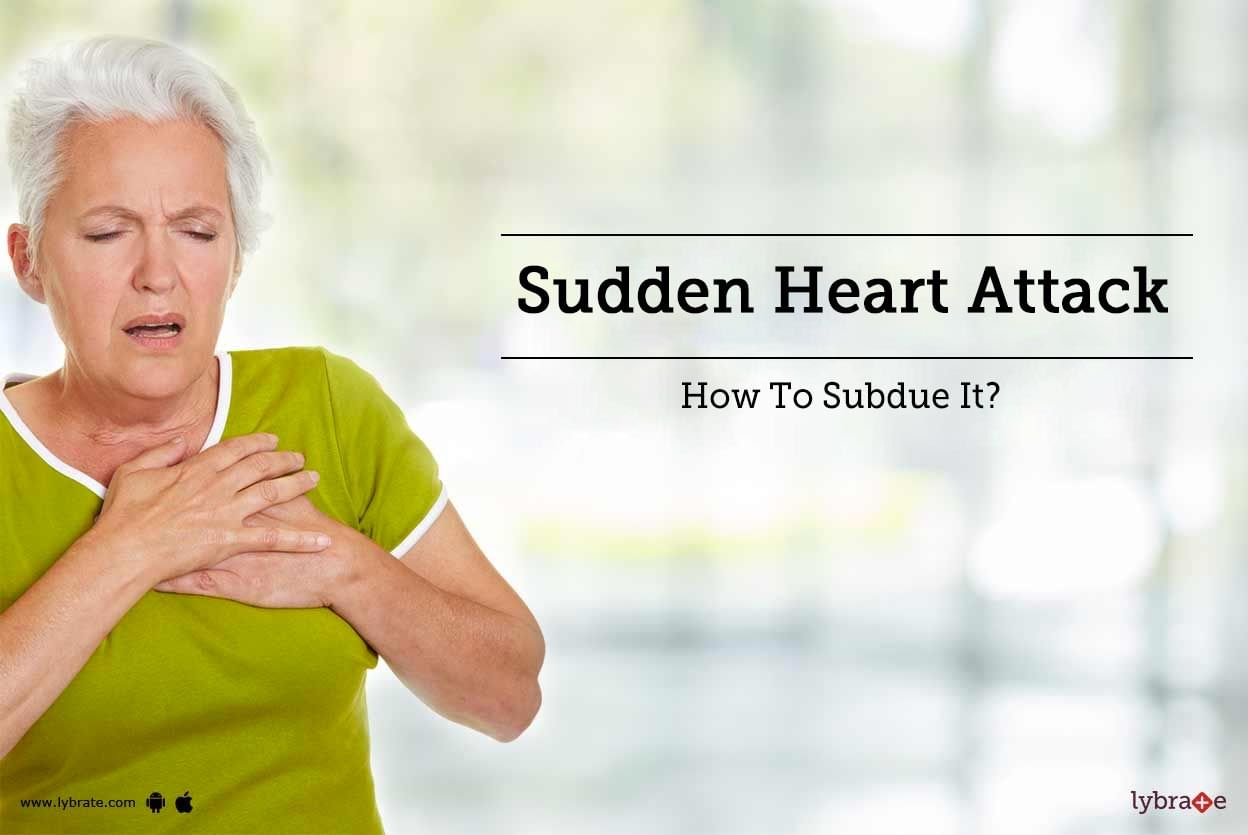 Sudden Heart Attack - How To Subdue It?