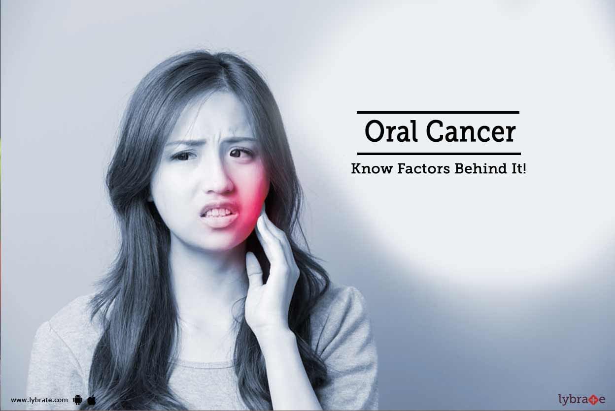 Oral Cancer - Know Factors Behind It!