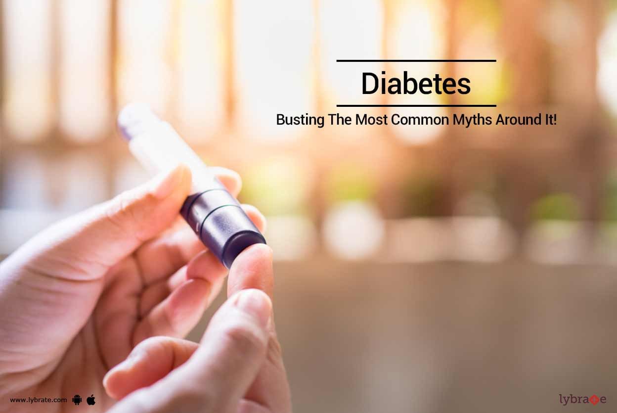 Diabetes - Busting The Most Common Myths Around It!
