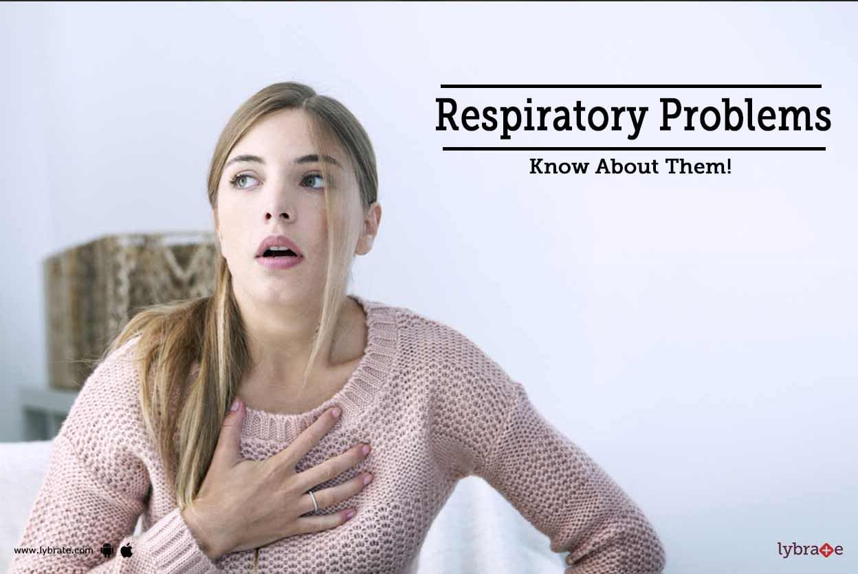 Respiratory Problems - Know About Them!