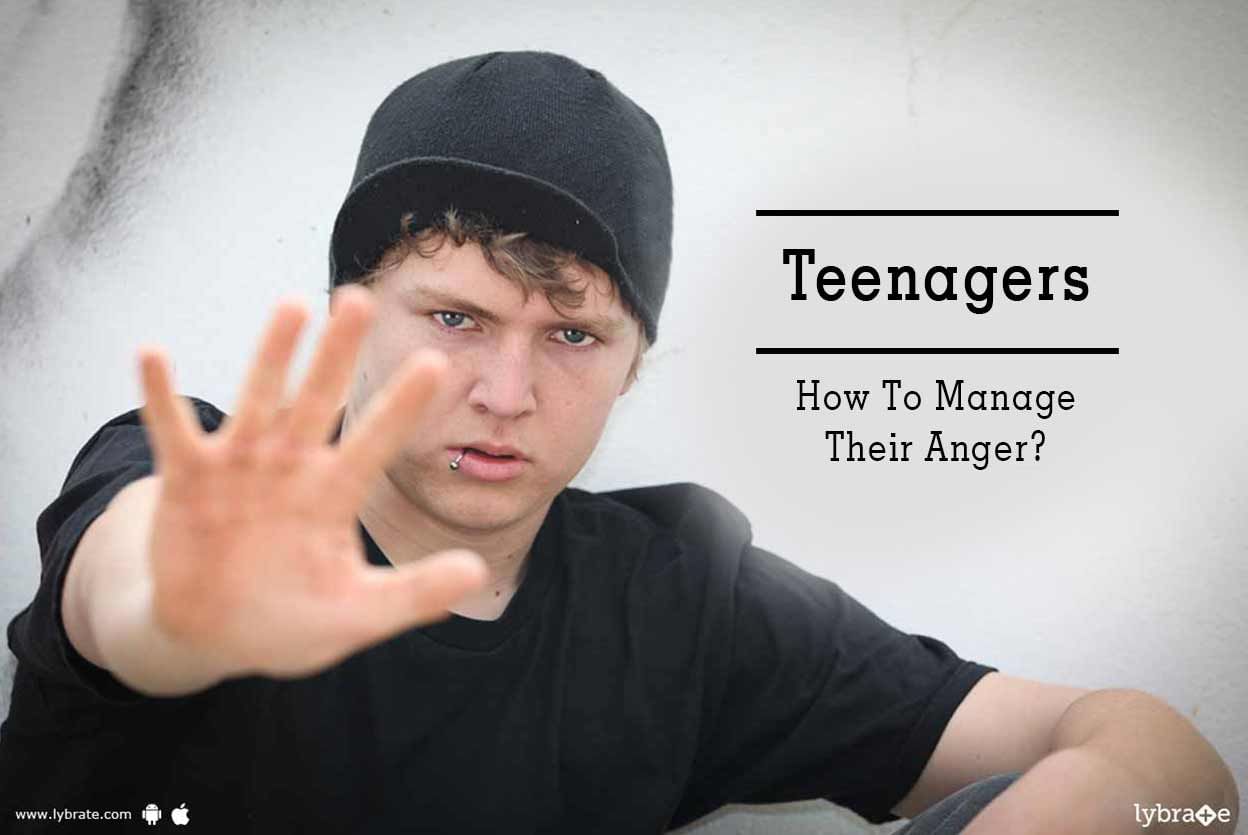 Teenagers - How To Manage Their Anger?