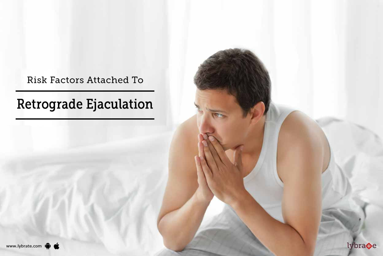 Risk Factors Attached To Retrograde Ejaculation