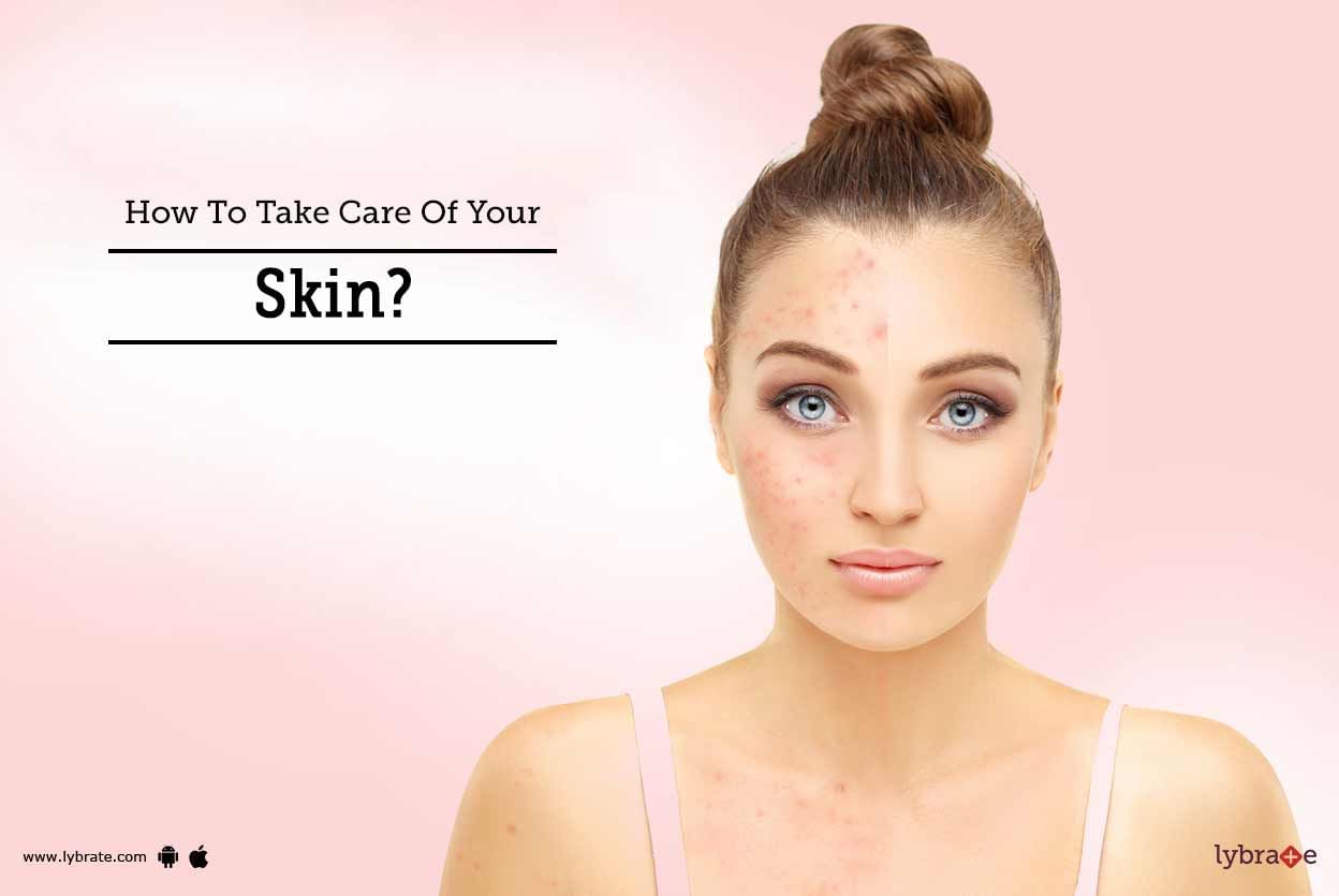 How To Take Care Of Your Skin?