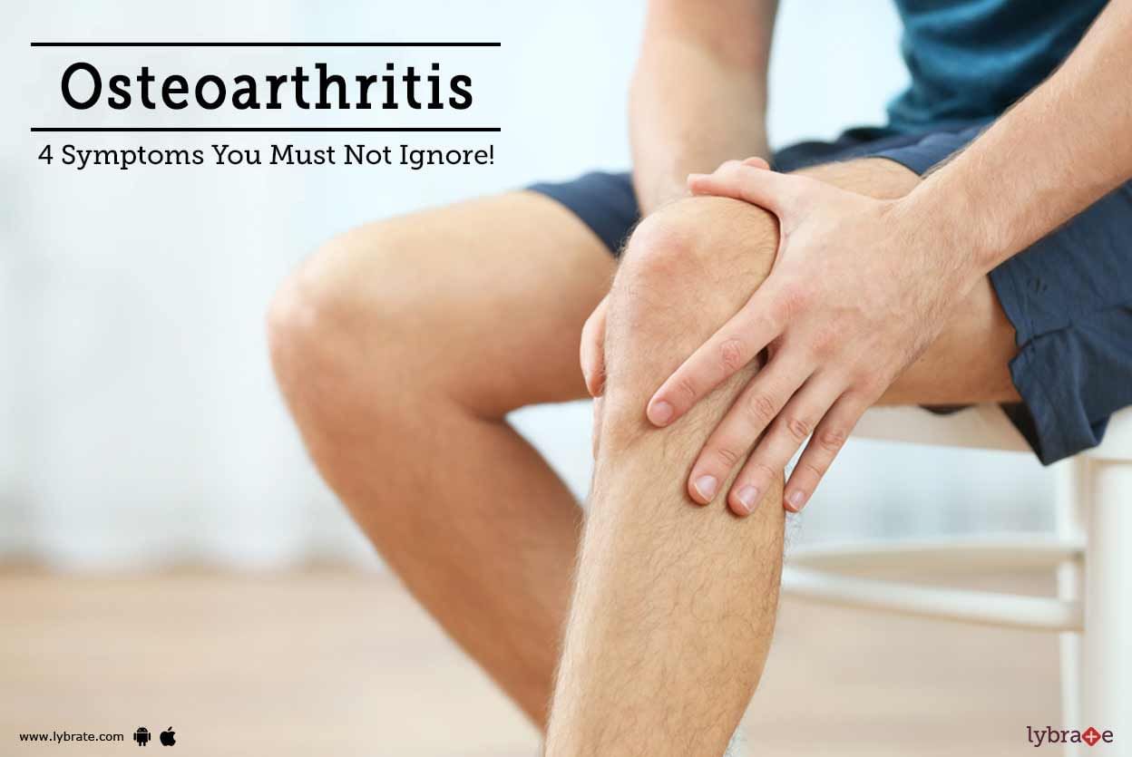 Osteoarthritis - 4 Symptoms You Must Not Ignore!