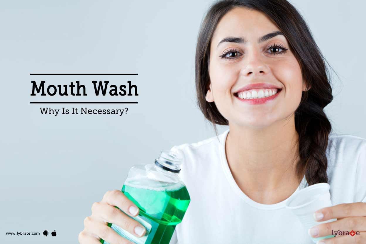 Mouth Wash - Why Is It Necessary?