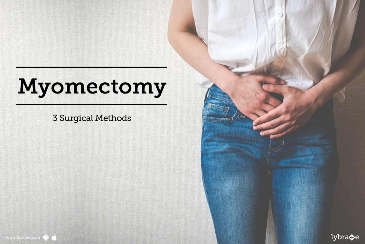 Myomectomy - 3 Surgical Methods