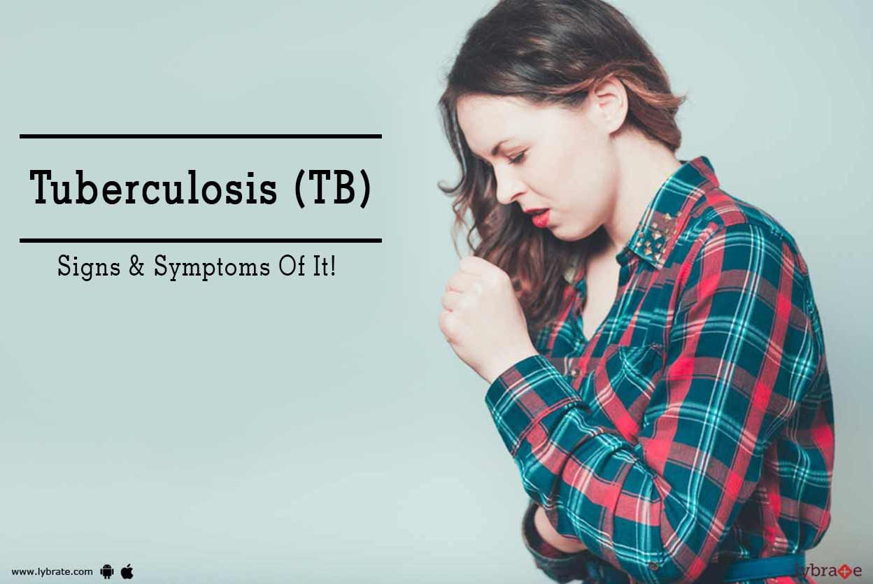 Tuberculosis (TB) - Signs & Symptoms Of It!