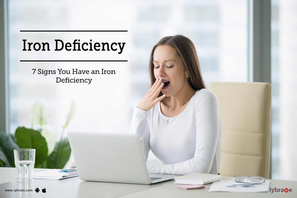 Iron Deficiency: 7 Signs You Have an Iron Deficiency