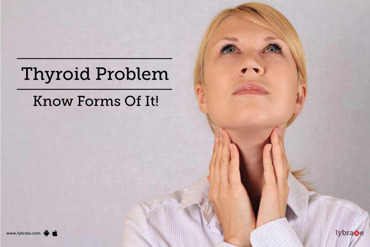 Thyroid Problem - Know Forms Of It!