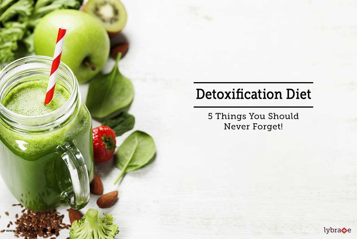 Detoxification Diet - 5 Things You Should Never Forget!