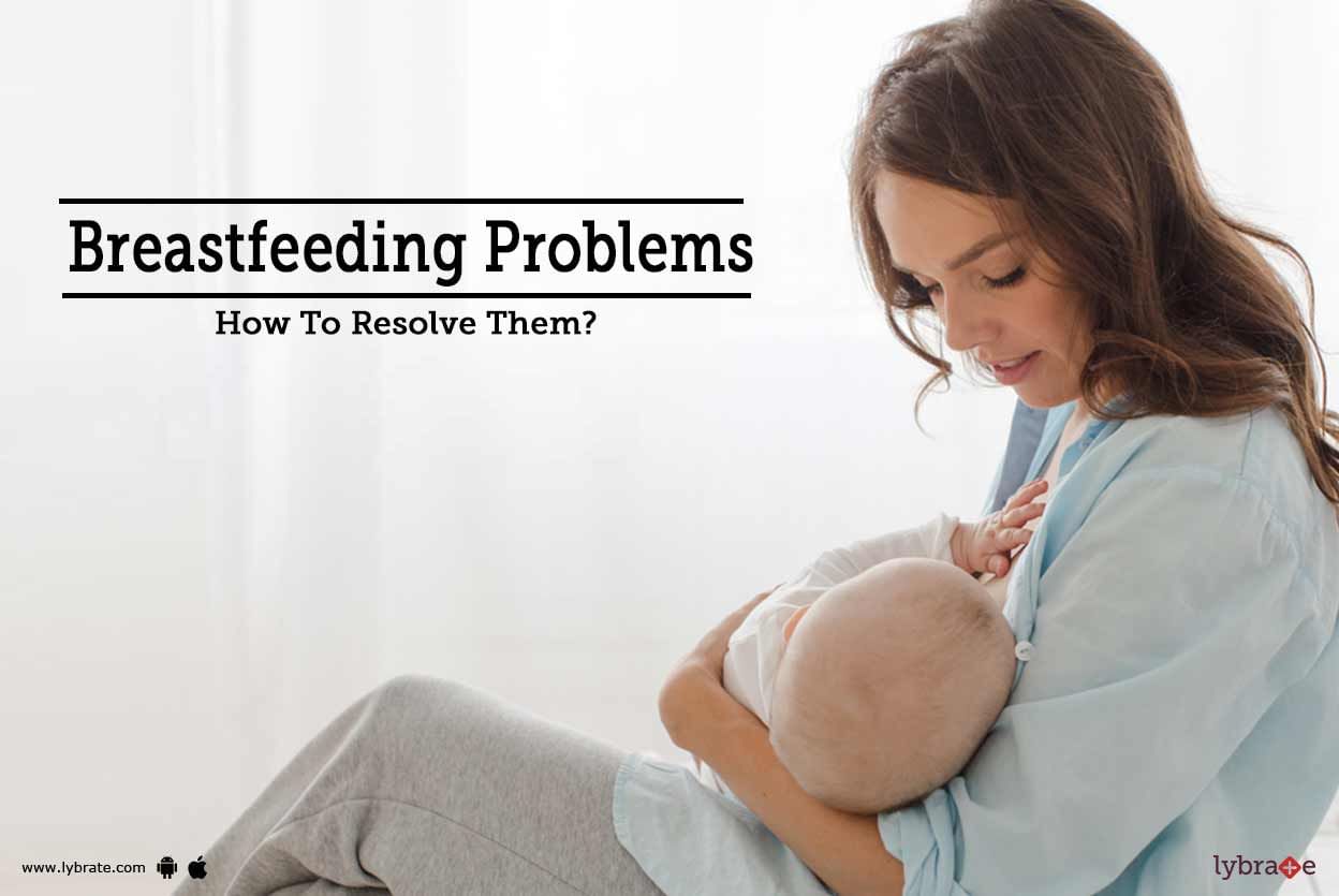 Breastfeeding Problems - How To Resolve Them?