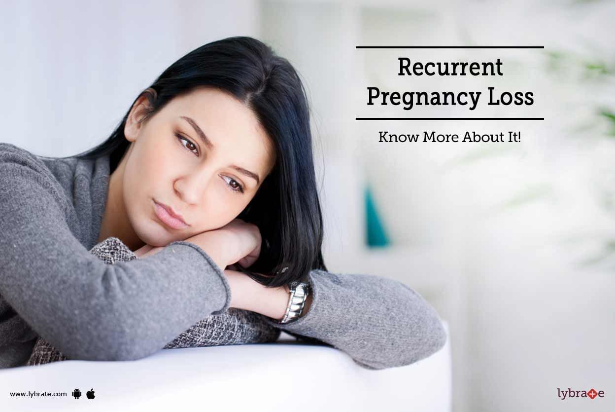 Recurrent Pregnancy Loss - Know More About It!