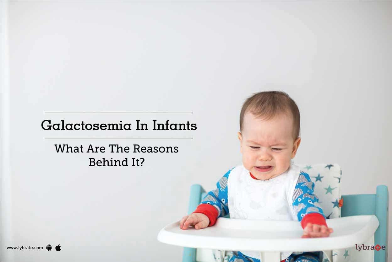 Galactosemia In Infants - What Are The Reasons Behind It?
