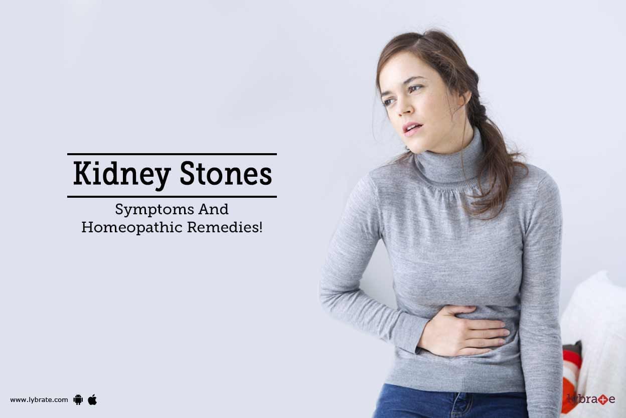 Kidney Stones - Symptoms And Homeopathic Remedies!