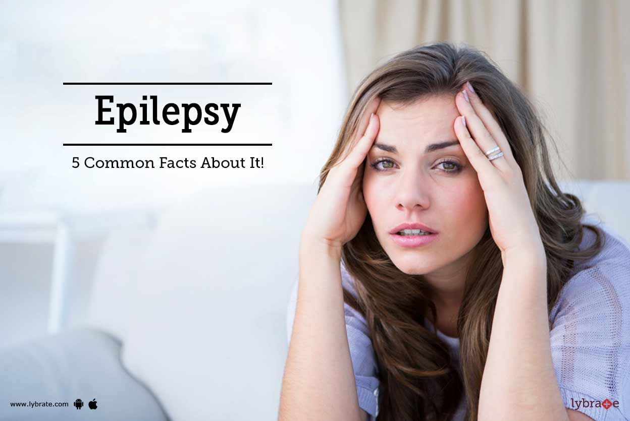 Epilepsy - 5 Common Facts About It!