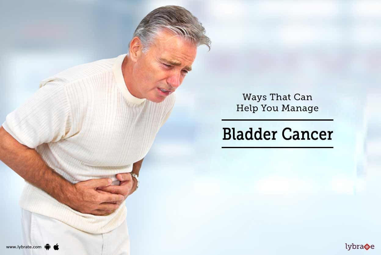 Ways That Can Help You Manage Bladder Cancer