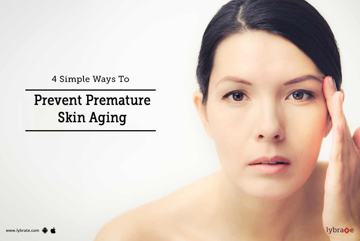 4 Simple Ways To Prevent Premature Skin Aging