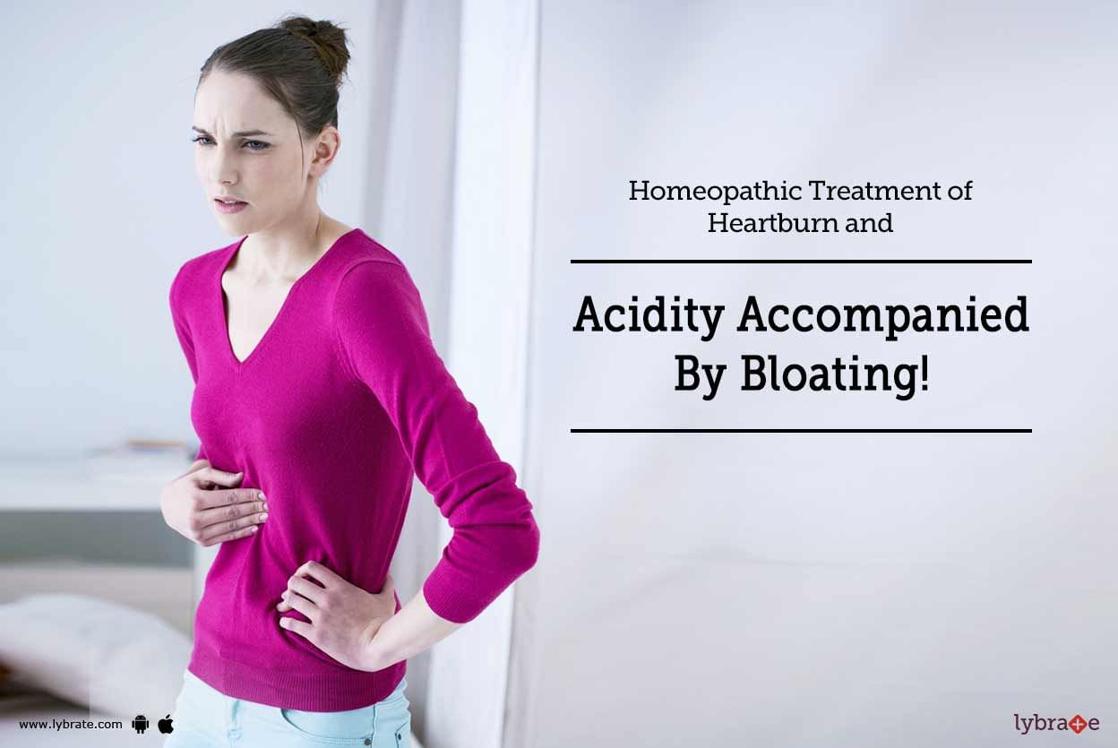 Homeopathic Treatment of Heartburn and Acidity Accompanied By Bloating!