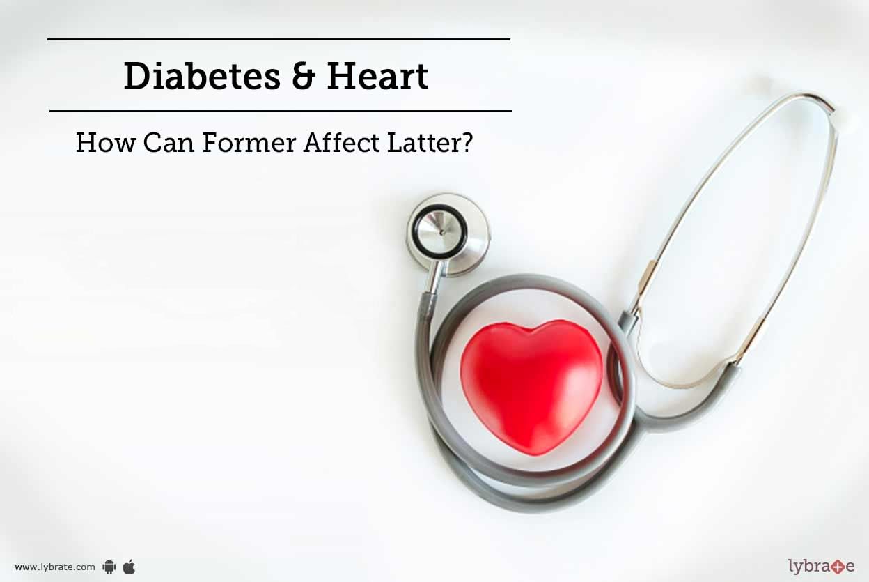 Diabetes & Heart - How Can Former Affect Latter?