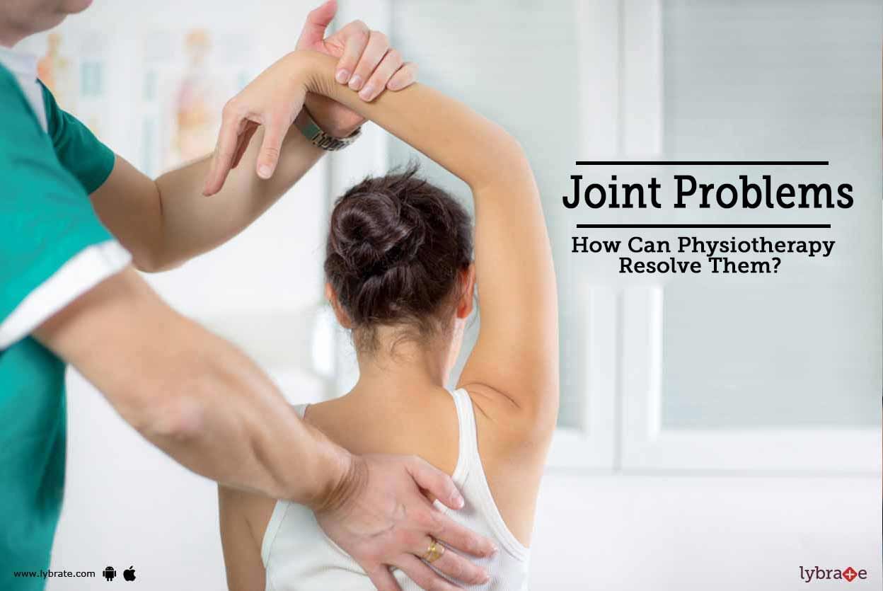 Joint Problems - How Can Physiotherapy Resolve Them?