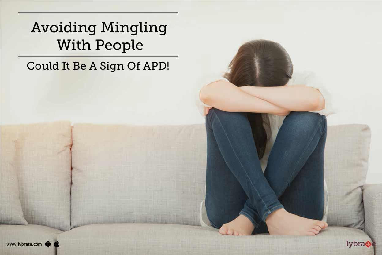 Avoiding Mingling With People - Could It Be A Sign Of APD!