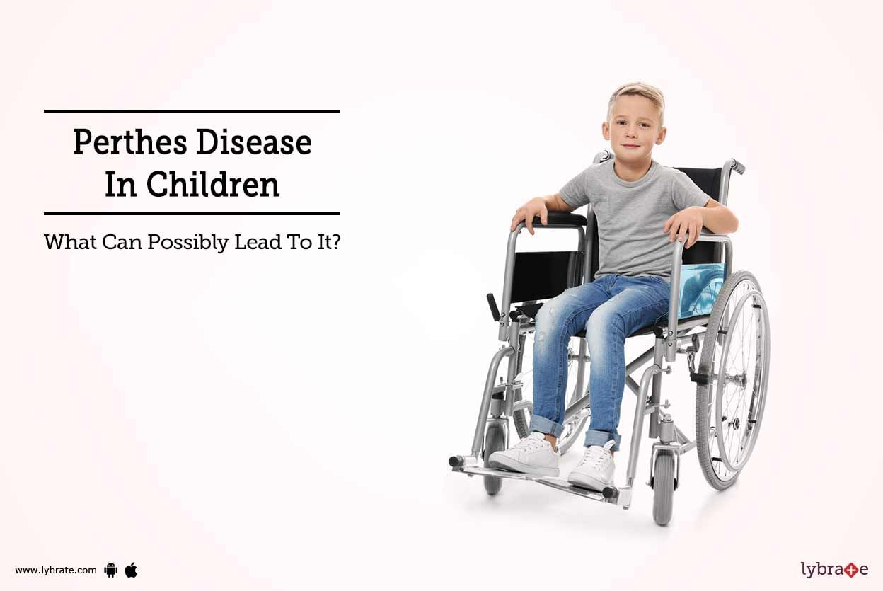 Perthes Disease In Children - What Can Possibly Lead To It?