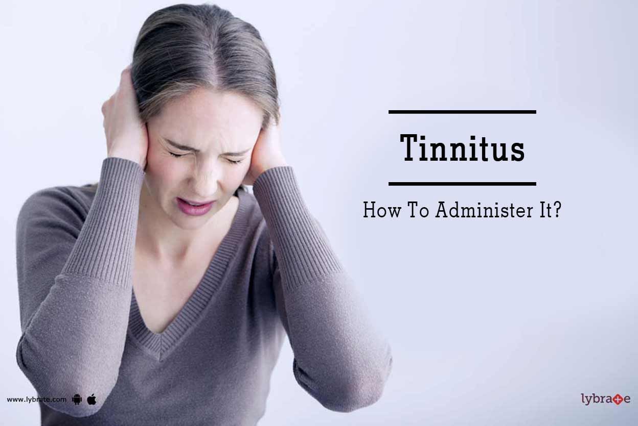 Tinnitus - How To Administer It?