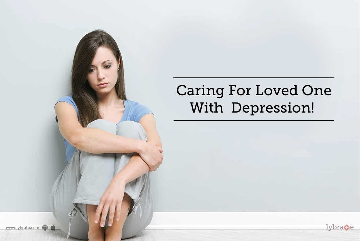 Caring For Loved One With  Depression!