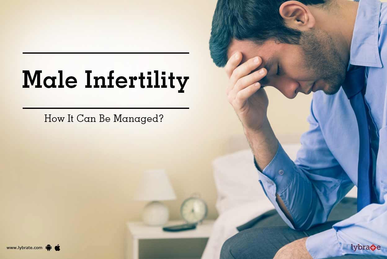 Male Infertility - How It Can Be Managed?