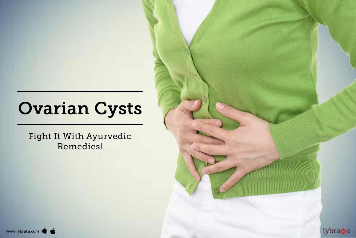 Ovarian Cysts - Fight It With Ayurvedic Remedies!