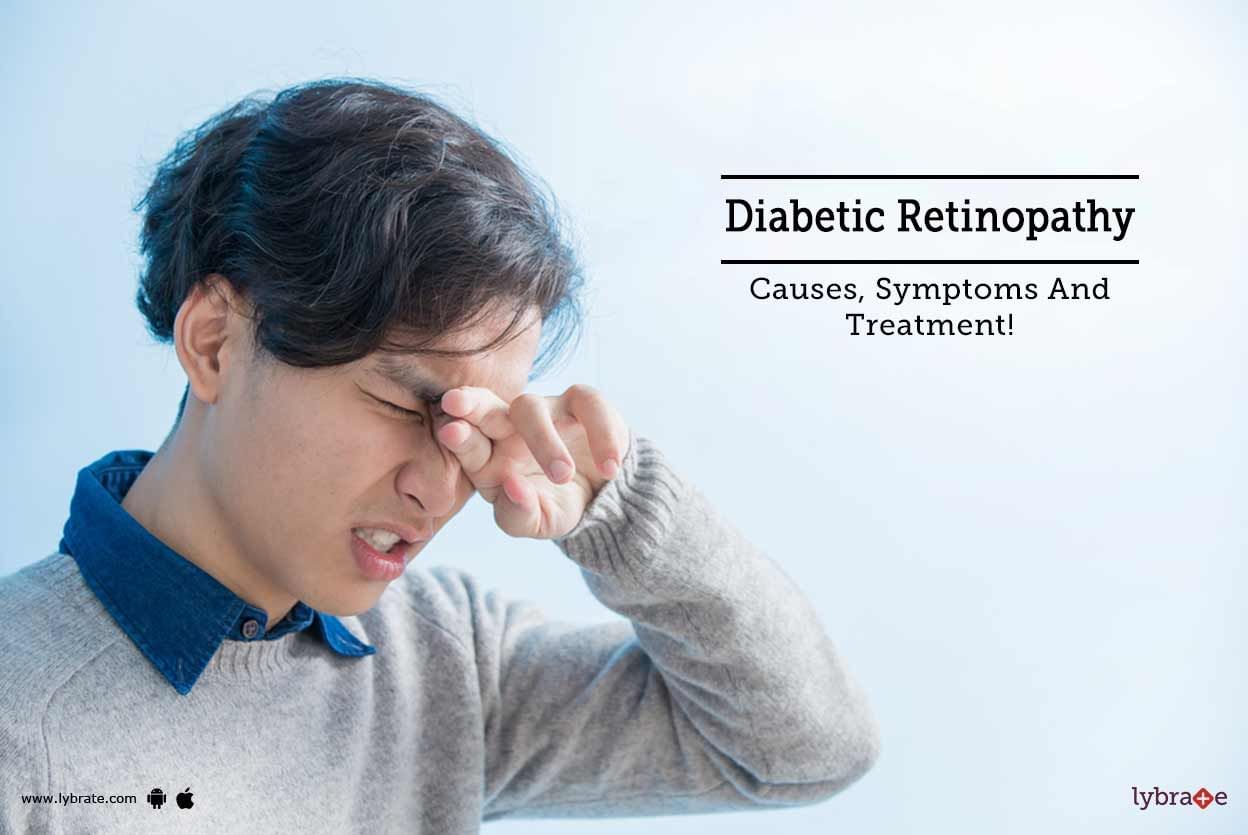 Diabetic Retinopathy - Causes, Symptoms And Treatment!