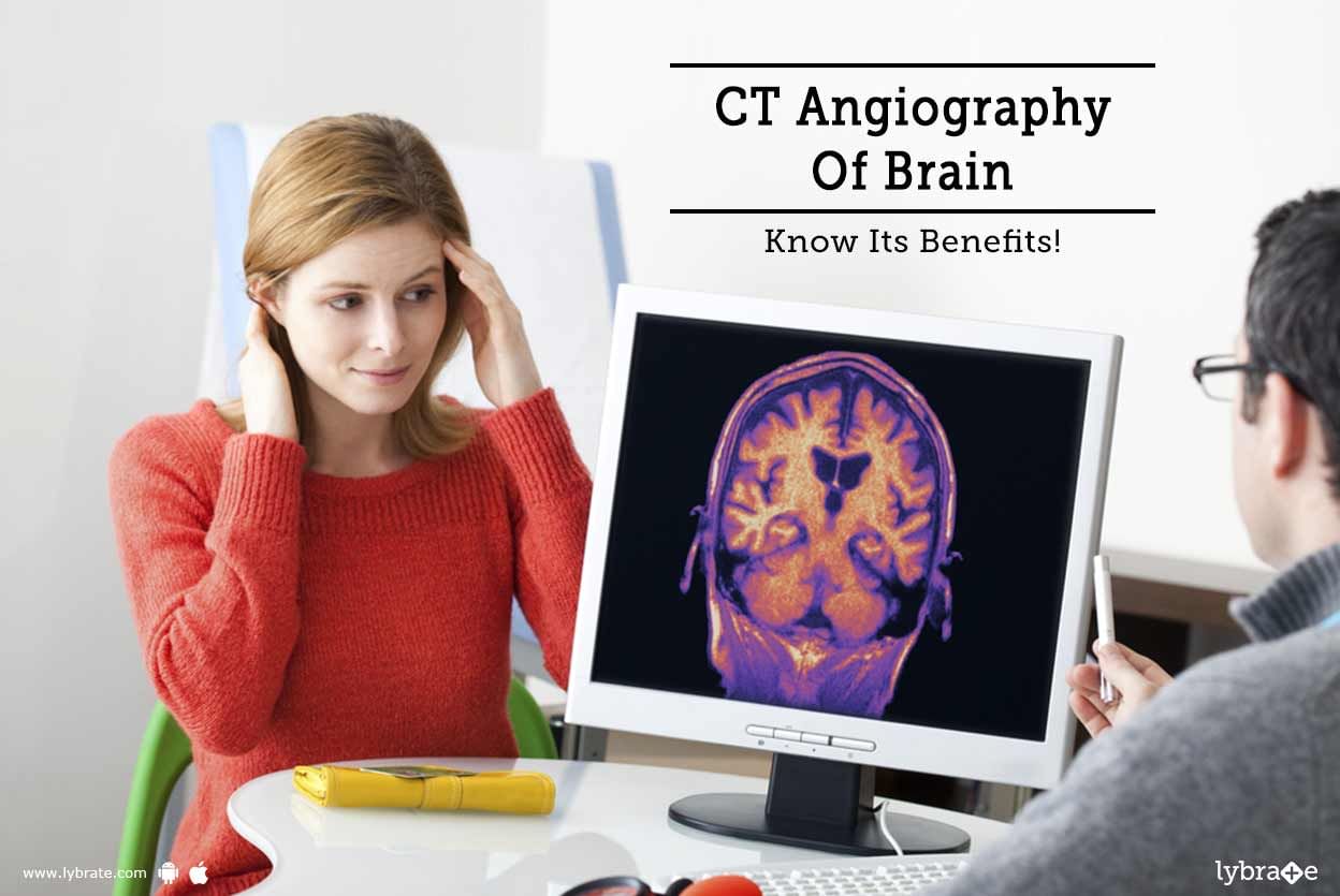 CT Angiography Of Brain - Know Its Benefits!