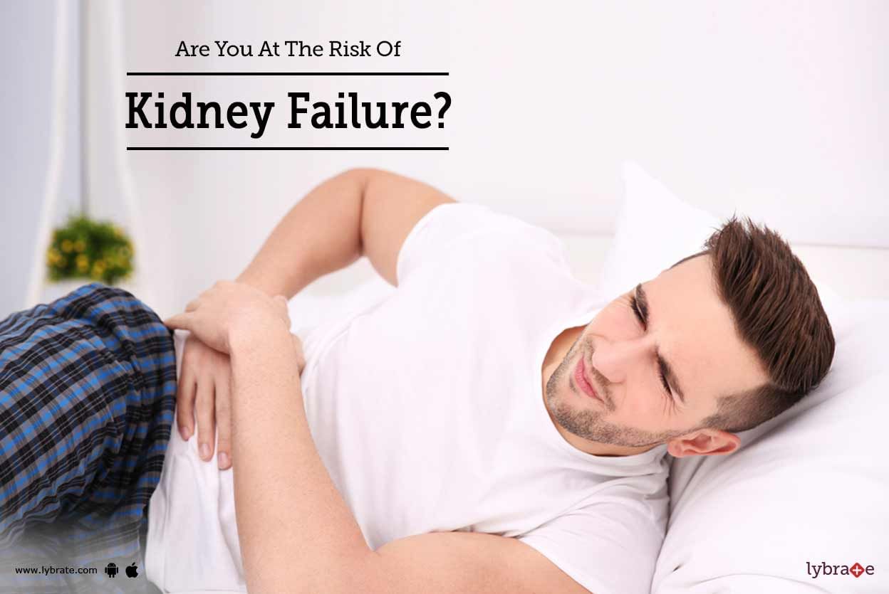 Are You At The Risk Of Kidney Failure?
