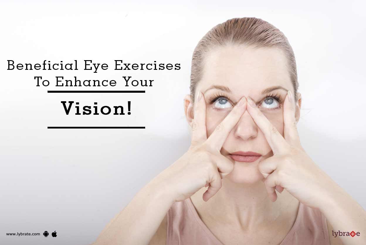 Beneficial Eye Exercises To Enhance Your Vision!