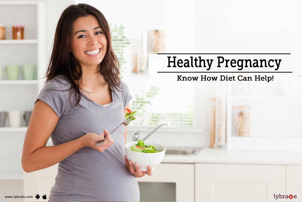 Healthy Pregnancy - Know How Diet Can Help!