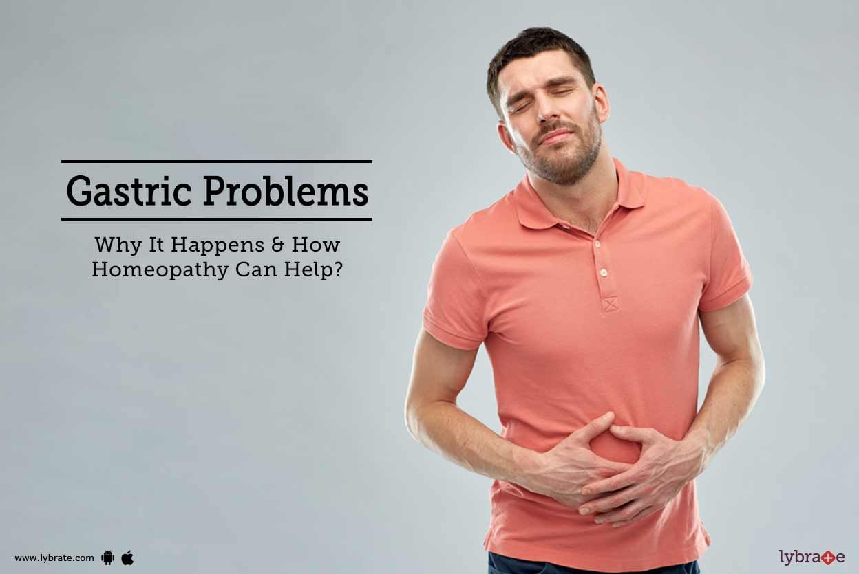 Gastric Problems - Why It Happens & How Homeopathy Can Help?