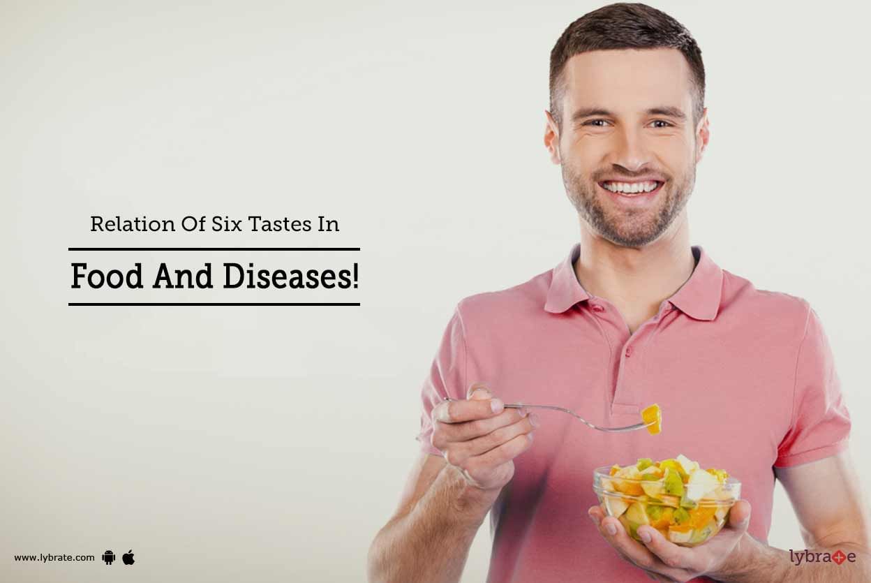 Relation Of Six Tastes In Food And Diseases!