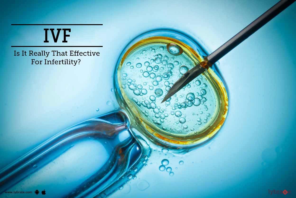 IVF - Is It Really That Effective For Infertility?